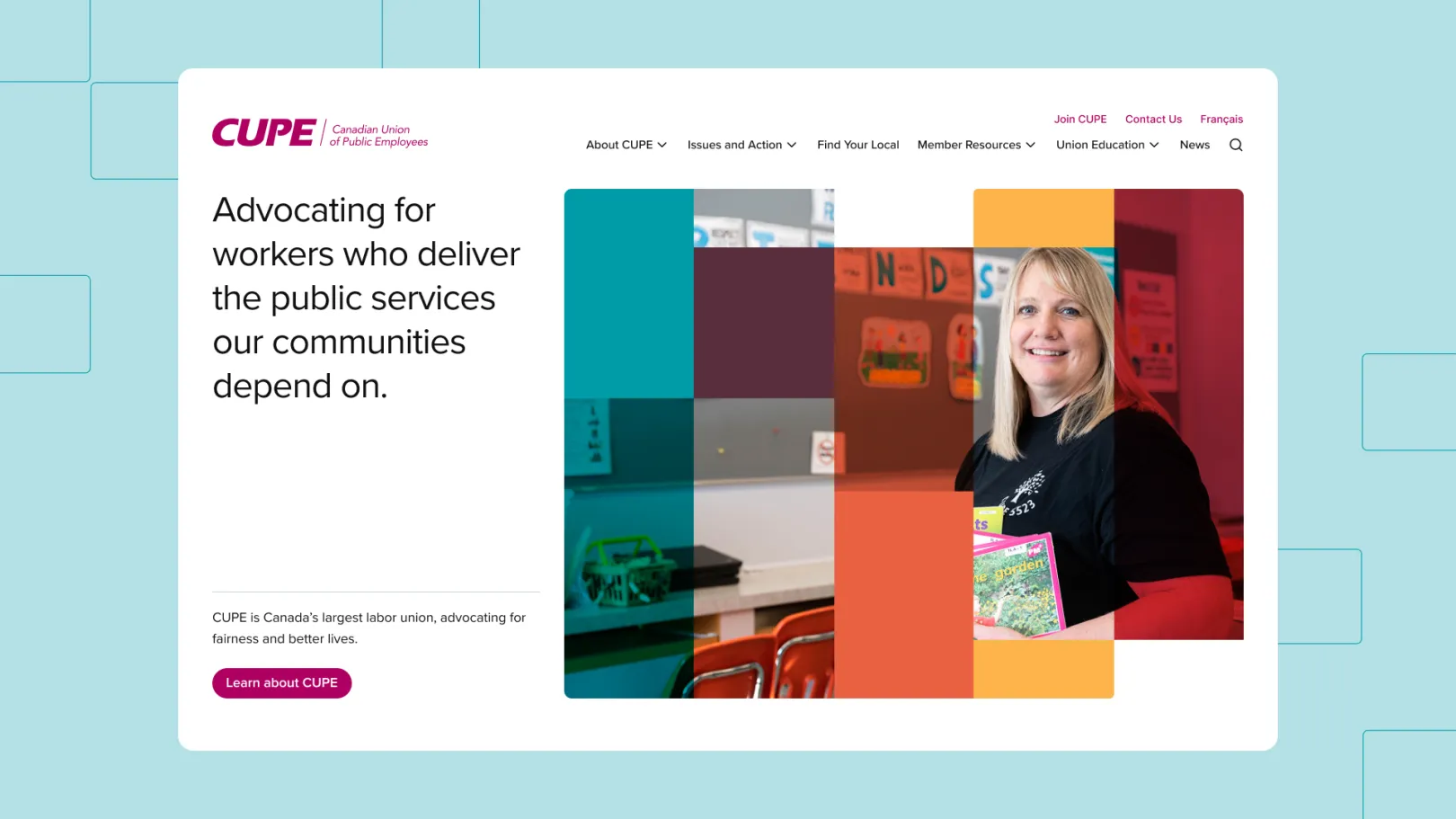 CUPE homepage design with the headline “Advocating for workers who deliver the public services our communities depend on” beside a colourful collage featuring a school worker holding children’s books.