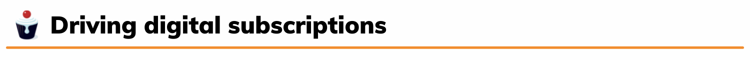 Driving digital subscriptions